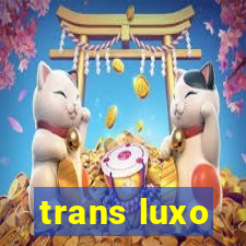 trans luxo